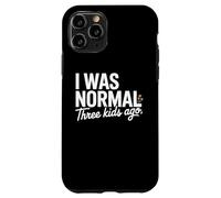 Custodia per iPhone 11 Pro I Was Normal Three Kids Ago Funny Mom Motherhood