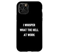 Custodia per iPhone 11 Pro I Whisper "What The Hell" At Work | Citazione divertente Umorismo Ufficio