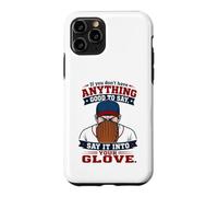 Custodia per iPhone 11 Pro If You Don't Have Anything Good To Say Say It In Your Glove