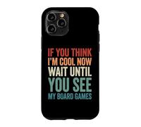 Custodia per iPhone 11 Pro If You Think I'm Cool Now Wait Until You See My Board Games