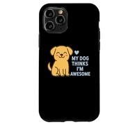 Custodia per iPhone 11 Pro Il mio cane pensa che io sia un fantastico cucciolo carino