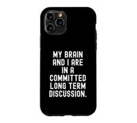 Custodia per iPhone 11 Pro il mio cervello e io siamo impegnati a lungo termine discussione Divertente