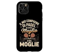 Custodia per iPhone 11 Pro Il Mio Compagno Di Padel Mi Capisce Meglio Di Mia Moglie