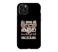 Custodia per iPhone 11 Pro I'll Bring My Hard Fought Heartfelt Hallelujah