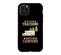 Custodia per iPhone 11 Pro I'm Done Teaching Let's Go Camping Teacher RV Camper