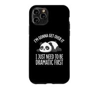 Custodia per iPhone 11 Pro I'm Gonna Get Over It I Just Need To Be Dramatic First