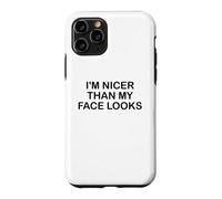 Custodia per iPhone 11 Pro I'm Nicer Than My Face Looks Im Sorry For What My Face Said