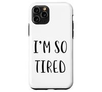 Custodia per iPhone 11 Pro I'm so tired Divertente Idea Bianca Lie Party