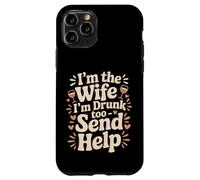 Custodia per iPhone 11 Pro I'm The Wife I'm Drunk Too Send Help Party Spouse -
