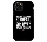 Custodia per iPhone 11 Pro Imagine A Country So Great Even Ones Hate It Refuse to Leave