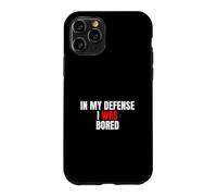 Custodia per iPhone 11 Pro In My Defense, I Was Bored - Divertente Citazione Sarcastica