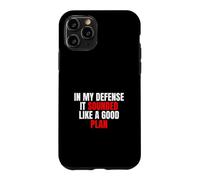 Custodia per iPhone 11 Pro In My Defense, It Sounded Like a Good Plan - Citazione Sarcastica