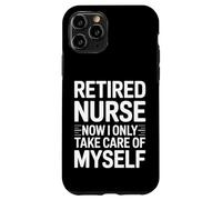 Custodia per iPhone 11 Pro Infermiera in pensione ora mi prendo cura solo di me stesso umorismo