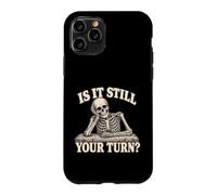 Custodia per iPhone 11 Pro is It Still Your Turn Funny Skeleton Waiting Quote Meme