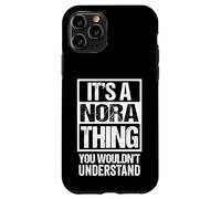 Custodia per iPhone 11 Pro It's A Nora Thing You Wouldn't Understand - First Name