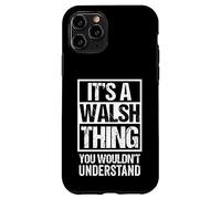 Custodia per iPhone 11 Pro It's A Walsh Thing You Wouldn't Understand Surname Name