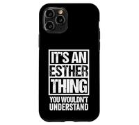 Custodia per iPhone 11 Pro It's An Esther Thing You Wouldn't Understand - First Name