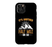 Custodia per iPhone 11 Pro It's Another Half Mile Or So Hiking Hiker Adventure Outdoor