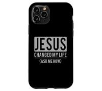 Custodia per iPhone 11 Pro Jesus Changed My Life Ask Me How Jesus T-Shirt