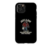 Custodia per iPhone 11 Pro Just A Dad Who Always Came Back With The Milk