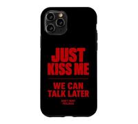 Custodia per iPhone 11 Pro Just Kiss Me We Can Talk Later Funny Romantic Quote