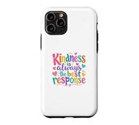 Custodia per iPhone 11 Pro Kindness Is Always The Best Response Cute colorful Kindness