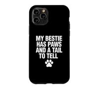 Custodia per iPhone 11 Pro La mia migliore amica ha zampe e coda per raccontare la Pet