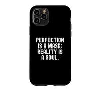 Custodia per iPhone 11 Pro la perfezione è una maschera la realtà è un'anima Saggezza consapevole