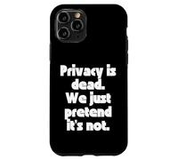 Custodia per iPhone 11 Pro La privacy è morta, facciamo finta che non lo sia.