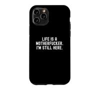 Custodia per iPhone 11 Pro la vita è un figlio di puttana, sono ancora qui Bold Confidence