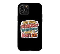 Custodia per iPhone 11 Pro Le donne pensano che io sia sarcastica Dovresti sentire quello che non dico