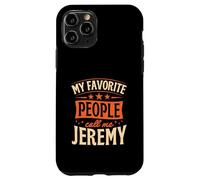 Custodia per iPhone 11 Pro Le mie persone preferite mi chiamano Jeremy Nome personalizzato