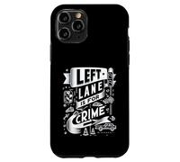 Custodia per iPhone 11 Pro Left Lane Is For Crime Highway Driving Sarcastic Joke |-