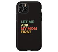 Custodia per iPhone 11 Pro Let Me Ask My Mom Prima Madre Bambino Divertente Bambino Figlio Figlio