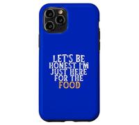 Custodia per iPhone 11 Pro Let's Be Honest I'm Just Here For The Food