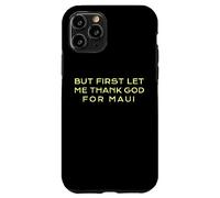 Custodia per iPhone 11 Pro Ma prima lasciami ringraziare Dio, Maui, Hawaii, Christian