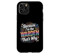 Custodia per iPhone 11 Pro Maglietta con scritta "Because I'm The WARDEN That's Why WARDENS