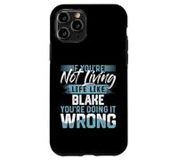 Custodia per iPhone 11 Pro Maglietta con scritta "If You're Not Living Life Like BLAKE"