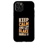 Custodia per iPhone 11 Pro Mantieni la calma e lascia che Blake se ne occupi Nome divertente