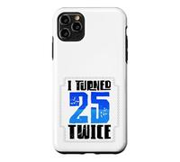 Custodia per iPhone 11 Pro Max 50° compleanno Humor Ho compiuto 25 anni due volte