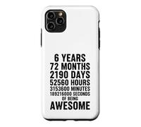 Custodia per iPhone 11 Pro Max 6 Anni 72 Mesi 189216000 Secondi Di Essere Fantastico