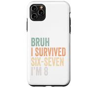Custodia per iPhone 11 Pro Max 8° Compleanno Sei Sette Ragazzo Io Sono 8 Anni Bruh 6 7 Bday Kids