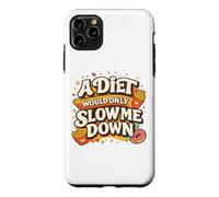 Custodia per iPhone 11 Pro Max A Diet Would Only Slow Me Down Funny Foodie Snack Lover