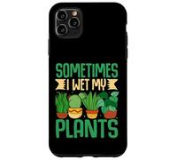 Custodia per iPhone 11 Pro Max A volte ho bagnato le mie piante Divertente gioco di parole amante delle piante