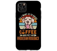 Custodia per iPhone 11 Pro Max All I Want Is To Drink Coffee & Pet My Rhodesian Ridgeback