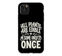 Custodia per iPhone 11 Pro Max All Plants are Edible Some Only Once Funny Nature Humor