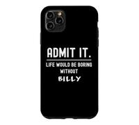 Custodia per iPhone 11 Pro Max Ammettilo che la vita sarebbe noiosa senza Billy