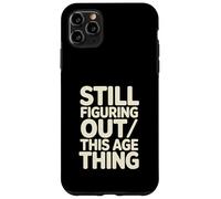 Custodia per iPhone 11 Pro Max Ancora capire questa cosa dell"età compleanno divertente