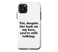 Custodia per iPhone 11 Pro Max And Yet Despite the Look on My Face You're Still Talking Men