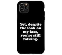 Custodia per iPhone 11 Pro Max And Yet Despite the Look on My Face Youre Still Talking Work